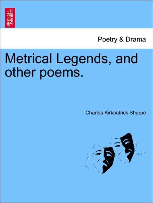 Metrical Legends, and other poems.