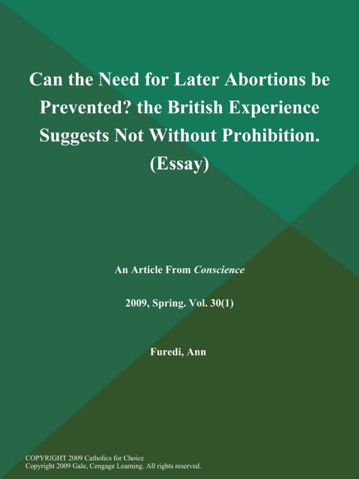 Can the Need for Later Abortions be Prevented? the British Experience Suggests Not Without Prohibition (Essay)