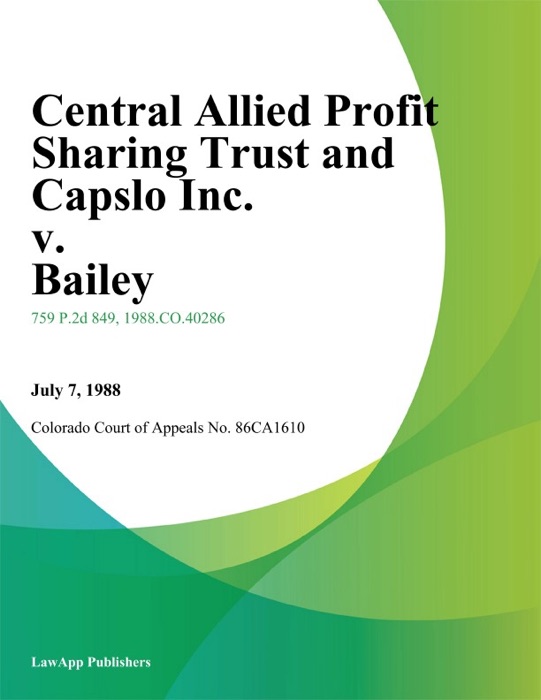 Central Allied Profit Sharing Trust and Capslo Inc. v. Bailey