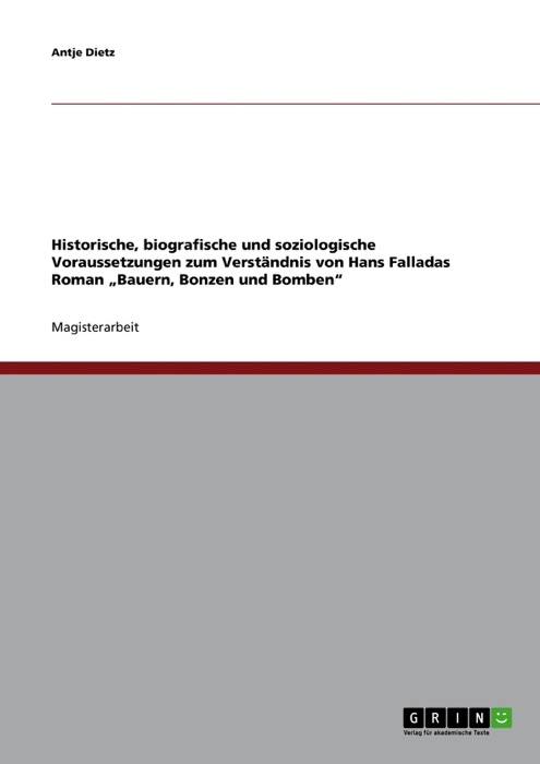 Historische, biografische und soziologische Voraussetzungen zum Verständnis von Hans Falladas Roman „Bauern, Bonzen und Bomben“