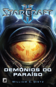 Demônios do paraíso - Starcraft II - William C. Dietz