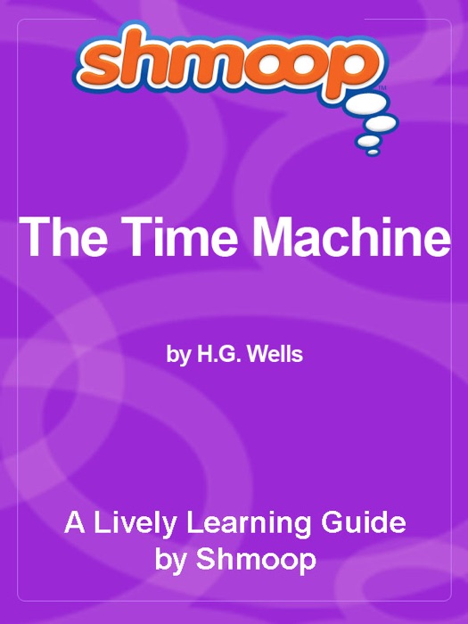 Shmoop Literature Guide: The Time Machine