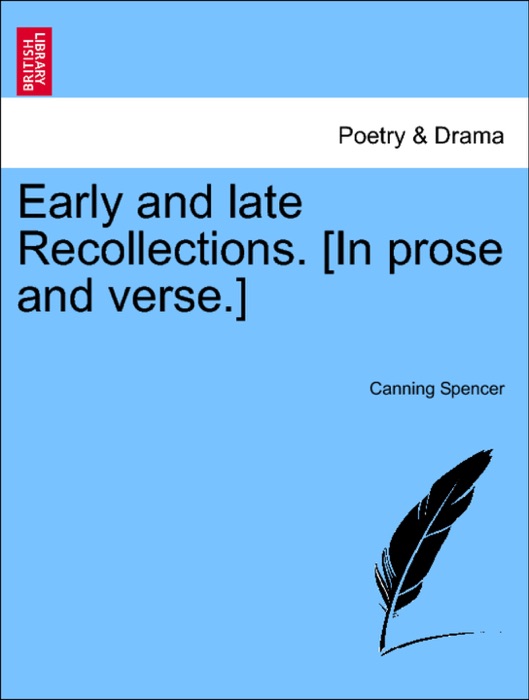 Early and late Recollections. [In prose and verse.]