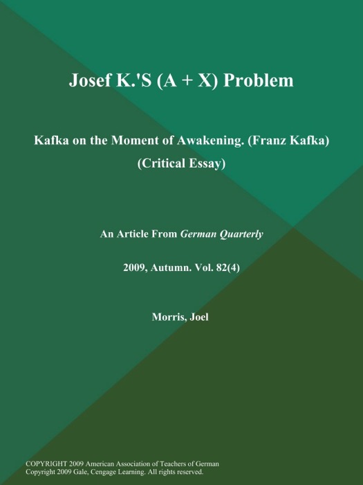 Josef K.'S (A + X) Problem: Kafka on the Moment of Awakening (Franz Kafka) (Critical Essay)