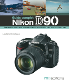 Le guide complet du Nikon D90 - Laurence Huriaux