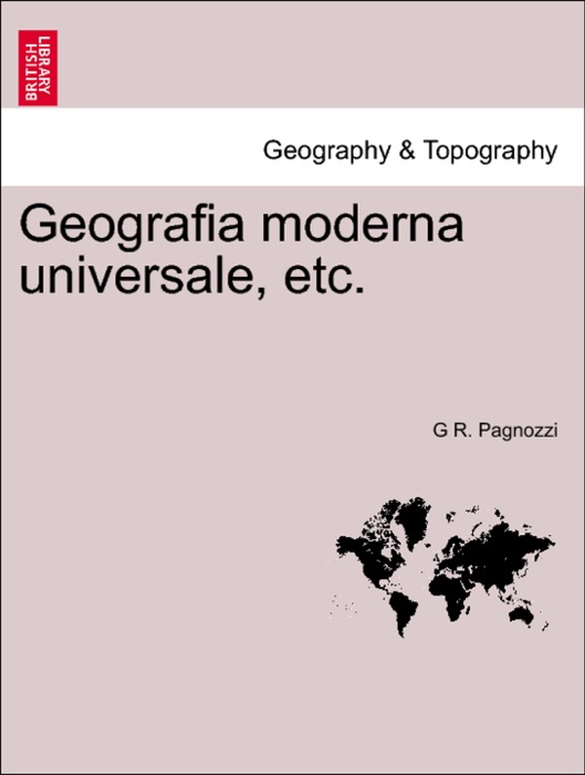 Geografia moderna universale, etc. Vol. XI. Distribuzione XXI.