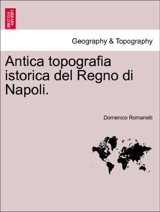 Antica topografia istorica del Regno di Napoli. PARTE SECONDA