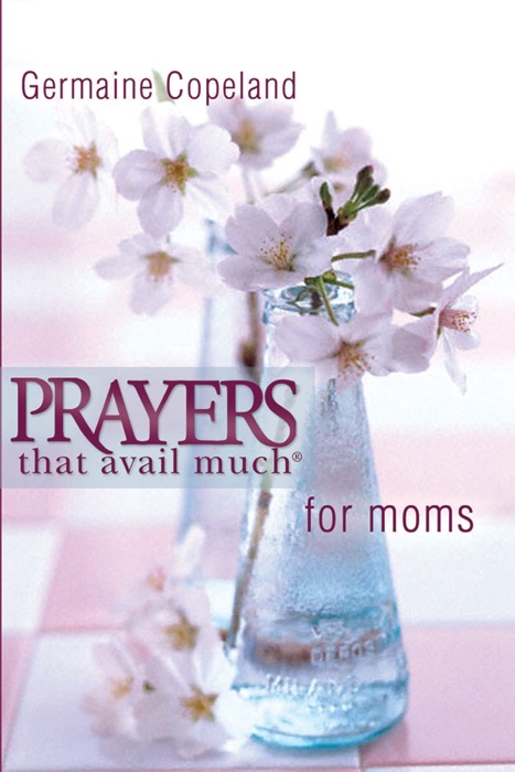 Prayers That Avail Much for Moms