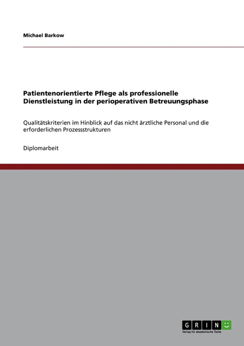 Patientenorientierte Pflege als professionelle Dienstleistung in der perioperativen Betreuungsphase