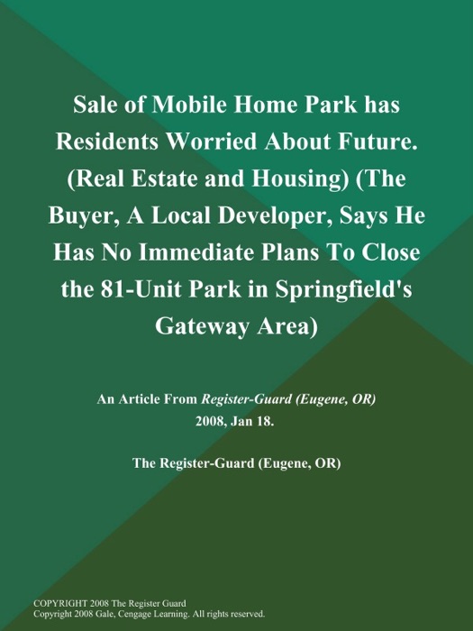 Sale of Mobile Home Park has Residents Worried About Future (Real Estate and Housing) (The Buyer, A Local Developer, Says He has No Immediate Plans to Close the 81-Unit Park in Springfield's Gateway Area)