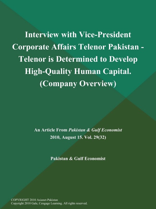 Interview with Vice-President Corporate Affairs Telenor Pakistan - Telenor is Determined to Develop High-Quality Human Capital (Company Overview)