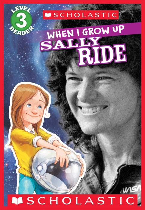 Scholastic Reader Level 3: When I Grow Up: Sally Ride