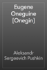 Eugene Oneguine [Onegin] - Alexander Pushkin