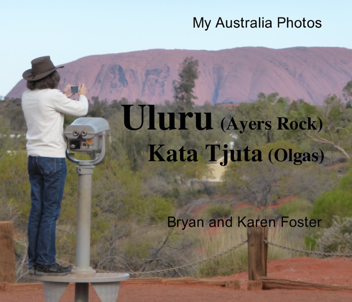 My Australia Photos: Uluru (Ayer's Rock) Kata Tjura (Olgas)