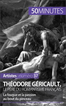 Théodore Géricault, le père du romantisme français - Eliane Reynold de Seresin