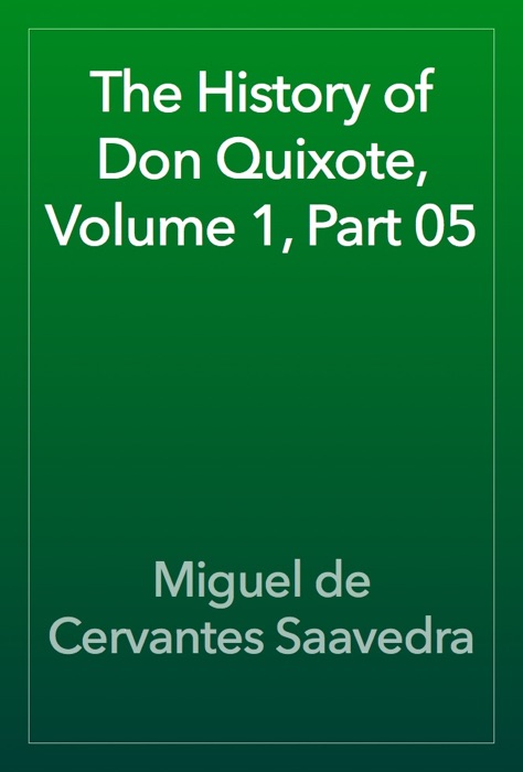 The History of Don Quixote, Volume 1, Part 05