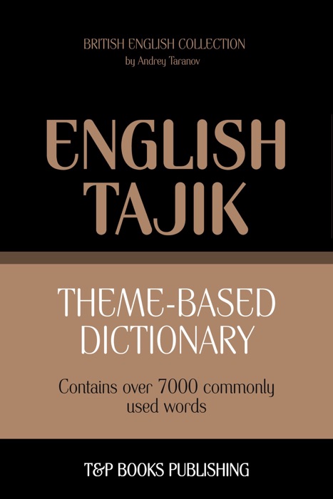 Theme-based dictionary: British English-Tajik - 7000 words