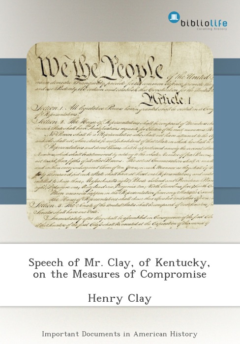 Speech of Mr. Clay, of Kentucky, on the Measures of Compromise