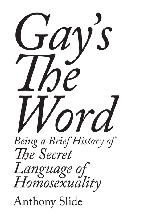 Gay's the Word: Being a Brief History of the Secret Language of Homosexuality