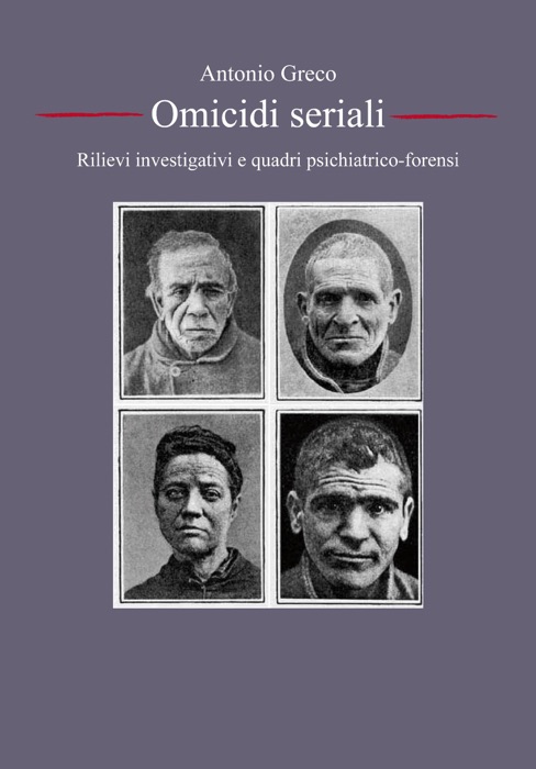 Omicidi seriali: rilievi investigativi e quadri psichiatrico-forensi