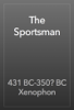 The Sportsman - 431 BC-350? BC Xenophon
