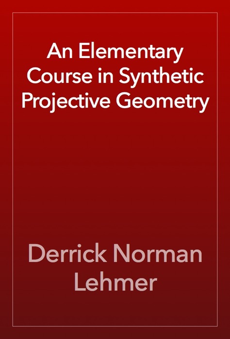 An Elementary Course in Synthetic Projective Geometry