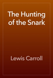 The Hunting of the Snark - Lewis Carroll