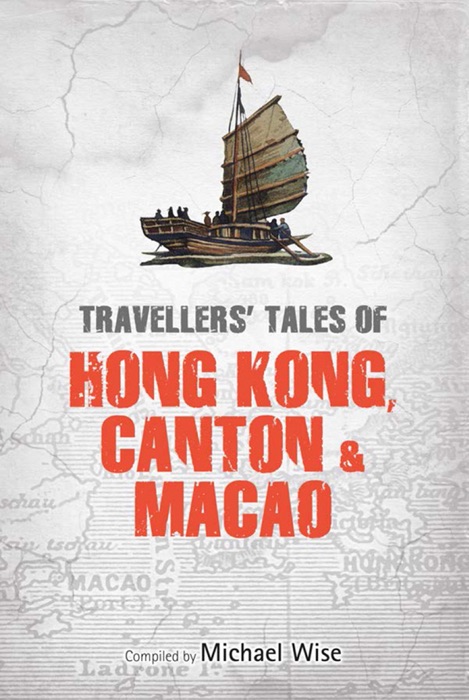 Travellers’ Tales of Hong Kong, Canton & Macao