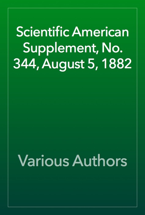 Scientific American Supplement, No. 344, August 5, 1882