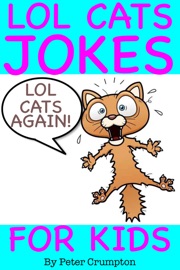 Lol Cat Jokes for Kids Again! - Peter Crumpton