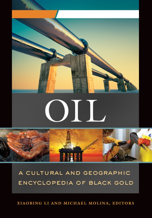 Oil: A Cultural and Geographic Encyclopedia of Black Gold