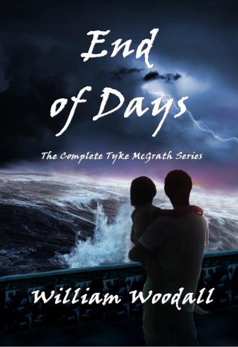 End of Days: The Complete Tyke McGrath Series