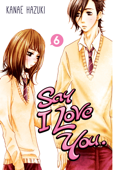 Say I Love You. Volume 6 - Kanae Hazuki