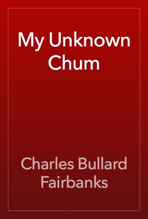 My Unknown Chum