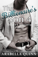Arabella Quinn - The Billionaire's Son 4: Secret Society Party  artwork