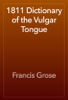 1811 Dictionary of the Vulgar Tongue - Francis Grose