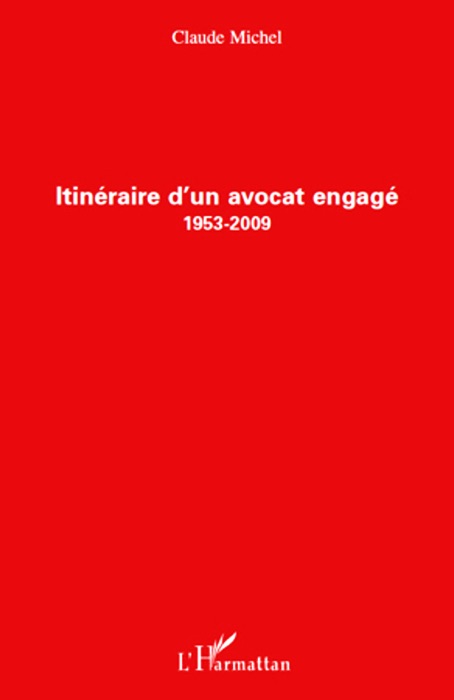 Itinéraire d'un avocat engagé 1953-2009