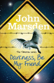 Darkness, Be My Friend - John Marsden