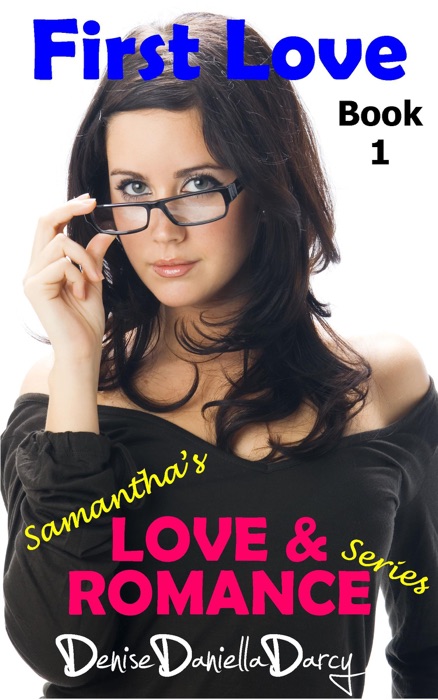 First Love: Samantha's Love & Romance Series: Young adult and teen romance