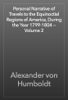 Personal Narrative of Travels to the Equinoctial Regions of America, During the Year 1799-1804 — Volume 2 - Alexander von Humboldt