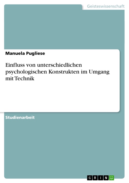 Einfluss von unterschiedlichen psychologischen Konstrukten im Umgang mit Technik