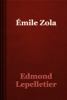 Émile Zola - Edmond Lepelletier
