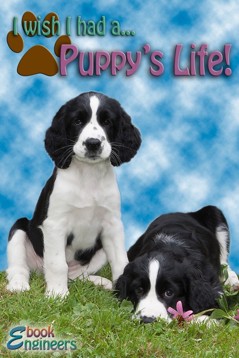 I Wish I Had a... Puppy's Life!