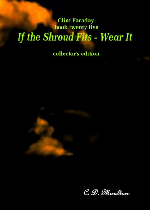 Clint Faraday Myteries Book Twenty Five If the Shroud Fits: Wear It!
