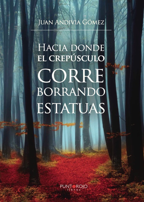 Hacia donde el crepúsculo corre borrando estatuas