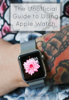 The Unofficial Guide to Using Apple Watch - Scott La Counte