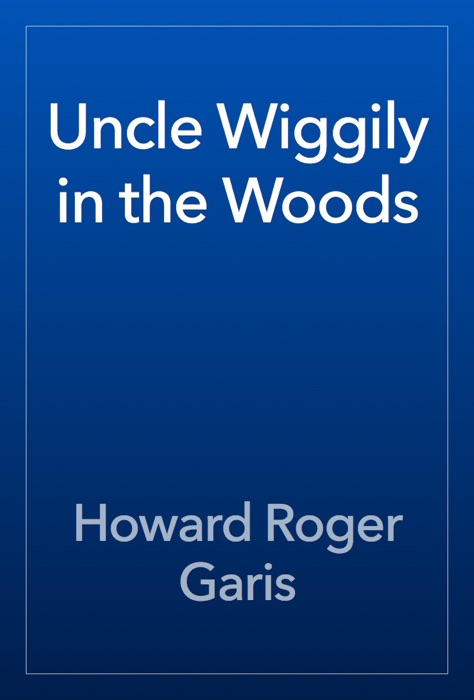 Uncle Wiggily in the Woods