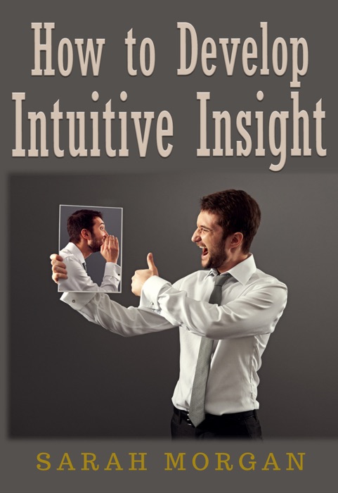 How to Develop Intuitive Insight