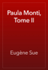 Paula Monti, Tome II - Eugène Sue