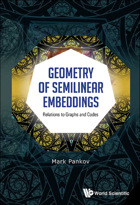 Geometry Of Semilinear Embeddings: Relations To Graphs And Codes